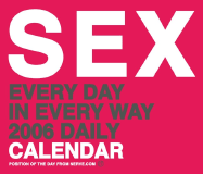 Sex: Every Day in Every Way 2006 Daily Calendar: Position of the Day (Daily Calendar)