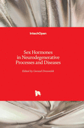 Sex Hormones in Neurodegenerative Processes and Diseases