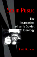 Sex in Public: The Incarnation of Early Soviet Ideology