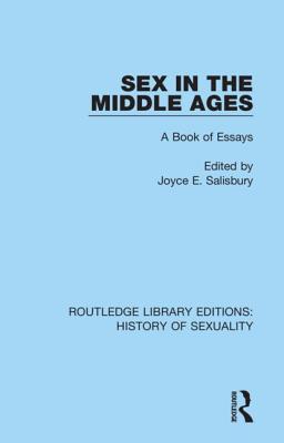 Sex in the Middle Ages: A Book of Essays - Salisbury, Joyce E. (Editor)