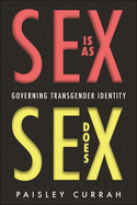 Sex Is as Sex Does: Governing Transgender Identity