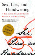Sex, Lies, and Handwriting: A Top Expert Reveals the Secrets Hidden in Your Handwriting