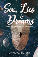 Sex, Lies & Dreams: From Planet Consciousness to Flesh to Peace