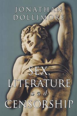 Sex, Literature and Censorship - Dollimore, Jonathan