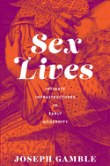 Sex Lives: Intimate Infrastructures in Early Modernity