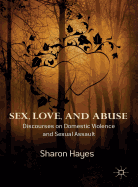 Sex, Love and Abuse: Discourses on Domestic Violence and Sexual Assault