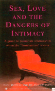 Sex, Love, and the Dangers of Intimacy: A Guide to Passionate Relationships When the Honeymoon Is Over - Duffell, Nick, and Lovendale, Helena