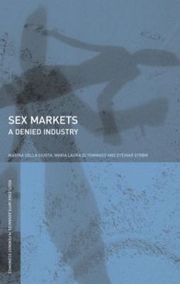 Sex Markets: A Denied Industry - Della Giusta, Marina, and Di Tommaso, Maria, and Strm, Steinar