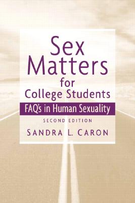 Sex Matters for College Students: Sex FAQs in Human Sexuality - Caron, Sandra L