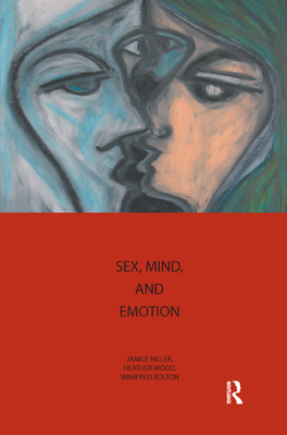 Sex, Mind, and Emotion: Innovation in Psychological Theory and Practice - Bolton, Winifred (Editor), and Hiller, Janice (Editor), and Wood, Heather (Editor)