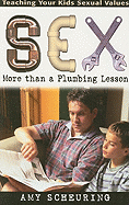 Sex: More Than a Plumbing Lesson: Teaching Your Kids Sexual Values