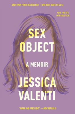 Sex Object: A Memoir - Valenti, Jessica