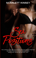 Sex Positions: The Ultimate Book for Couples with Spectacular Sex Positions. Revitalize Your Sex Life and Increase Libido, Kama Sutra, Tantric Sex and Dirty Talk
