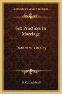 Sex Practices in Marriage: Truth Versus Reality