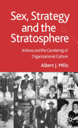 Sex, Strategy and the Stratosphere: Airlines and the Gendering of Organizational Culture