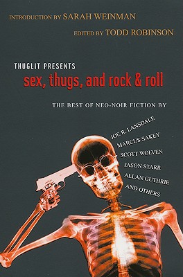 Sex, Thugs, and Rock & Roll - Robinson, Todd (Editor), and Weinman, Sarah (Introduction by)
