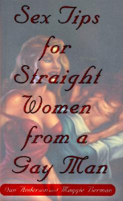 Sex Tips for Straight Women from a Gay Man - Anderson, Dan, Dr., and Berman, Maggie