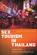 Sex Tourism in Thailand: Inside Asia's Premier Erotic Playground