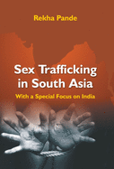 Sex Trafficking In South Asia: With Special Focus On India