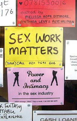 Sex Work Matters: Exploring Money, Power, and Intimacy in the Sex Industry - Bradley-Engen, Mindy S (Contributions by), and Garofalo, Giulia (Contributions by), and Hossain, Mashrur Shahid...