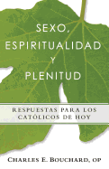 Sexo, Espiritualidad y Plenitud: Respuestas Para Los Catlicos de Hoy