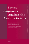Sextus Empiricus Against the Arithmeticians: Translated with an Introduction and Commentary by Lorenzo Corti