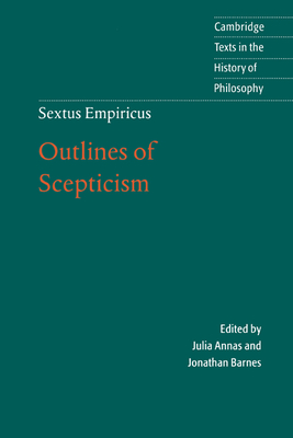 Sextus Empiricus: Outlines of Scepticism - Empiricus, Sextus, and Annas, Julia (Editor), and Barnes, Jonathan (Editor)