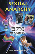 Sexual Anarcy: The Moral Implosion of America