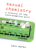 Sexual Chemistry: A History of the Contraceptive Pill