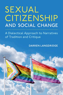 Sexual Citizenship and Social Change: A Dialectical Approach to Narratives of Tradition and Critique