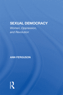 Sexual Democracy: Women, Oppression, And Revolution