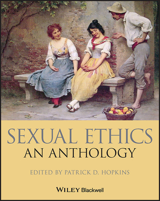 Sexual Ethics: An Anthology - Hopkins, Patrick D. (Editor)