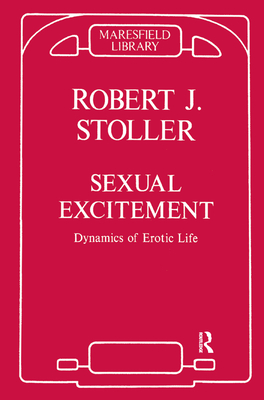 Sexual Excitement: Dynamics of Erotic Life - Stoller, Robert J