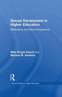 Sexual Harassment and Higher Education: Reflections and New Perspectives - Dziech, Billie Wright, and Hawkins, Michael W.