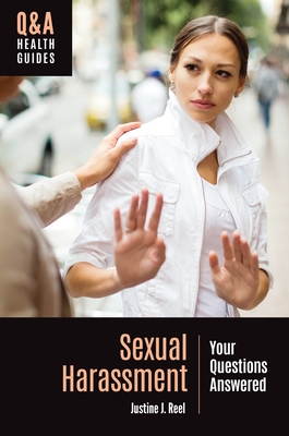 Sexual Harassment: Your Questions Answered - Reel, Justine J