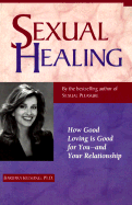 Sexual Healing: How Good Loving is Good for You and Your Relationship - Keesling, Barbara, PH.D.