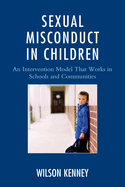Sexual Misconduct in Children: An Intervention Model That Works in Schools and Communities