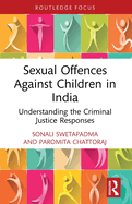 Sexual Offences Against Children in India: Understanding the Criminal Justice Responses