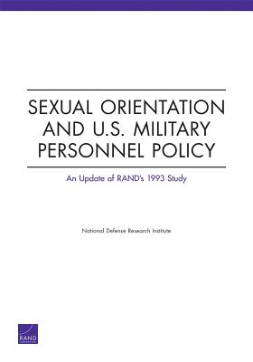 Sexual Orientation and U.S. Military Personnel Policy: An Update of Rand's 1993 Study - National Defense Research Institute