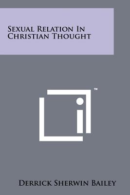 Sexual Relation In Christian Thought - Bailey, Derrick Sherwin