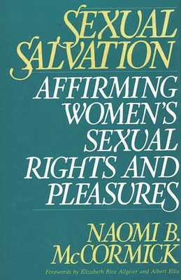 Sexual Salvation: Affirming Women's Sexual Rights and Pleasures - McCormick, Naomi