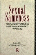 Sexual Sameness: Textual Difference in Lesbian and Gay Writing