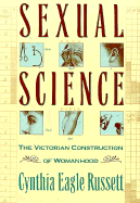 Sexual Science: The Victorian Constuction of Womanhood