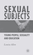 Sexual Subjects: Young People, Sexuality and Education