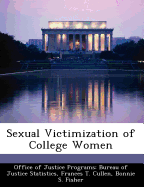 Sexual Victimization of College Women