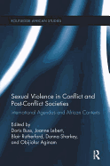 Sexual Violence in Conflict and Post-Conflict Societies: International Agendas and African Contexts