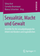 Sexualitt, Macht Und Gewalt: Anste Fr Die Sexualpdagogische Arbeit Mit Kindern Und Jugendlichen