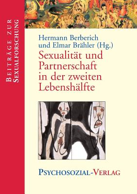 Sexualitat Und Partnerschaft in Der Zweiten Lebenshalfte - Berberich, Hermann J, and Brahler, Elmar