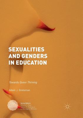 Sexualities and Genders in Education: Towards Queer Thriving - Greteman, Adam J.