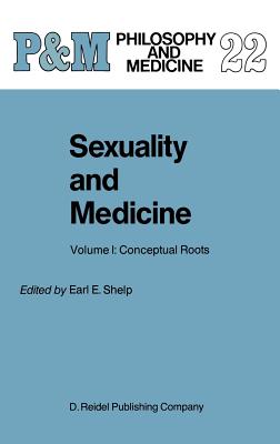 Sexuality and Medicine: Volume I: Conceptual Roots - Shelp, E E (Editor)